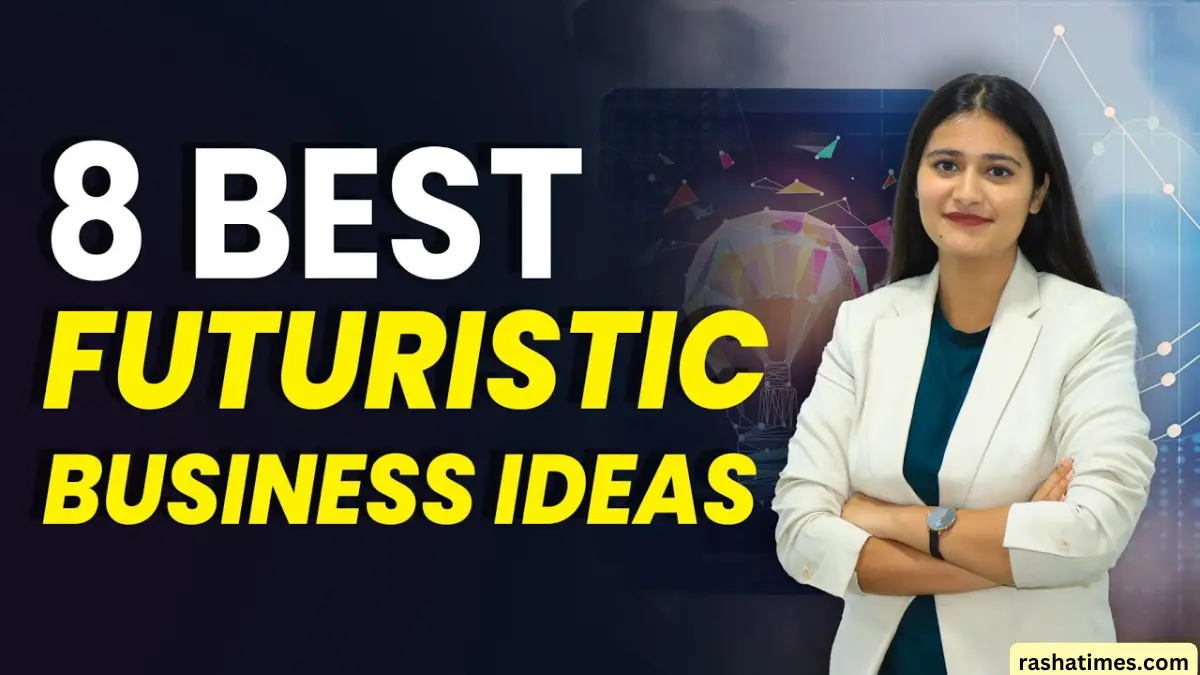 Top 8 Futuristic Business Ideas