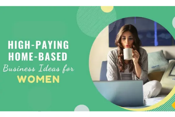 Home-Based Business Ideas for Women