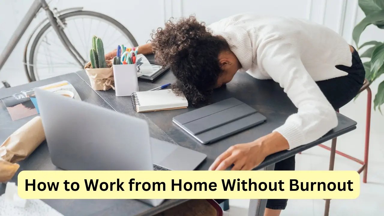 How to Work from Home Without Burnout