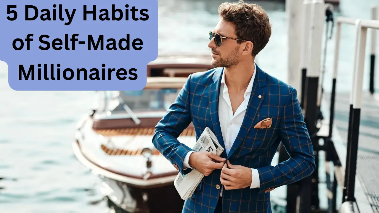 5 Daily Habits of Self-Made Millionaires