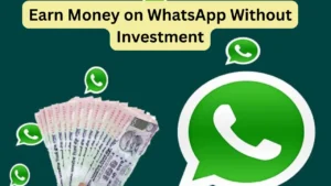 Earn Money on WhatsApp Without Investment