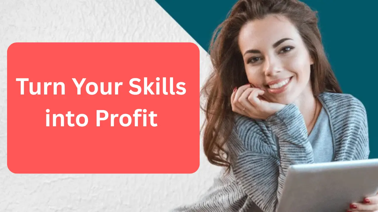 Turn Your Skills into Profit